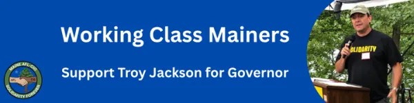 Working Class Mainers Support Troy Jackson for Governor