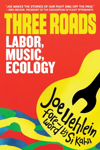 Cover of book "Three Roads: Labor, Music, Ecology